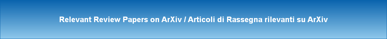 Relevant Review Papers on ArXiv / Articoli di Rassegna rilevanti su ArXiv