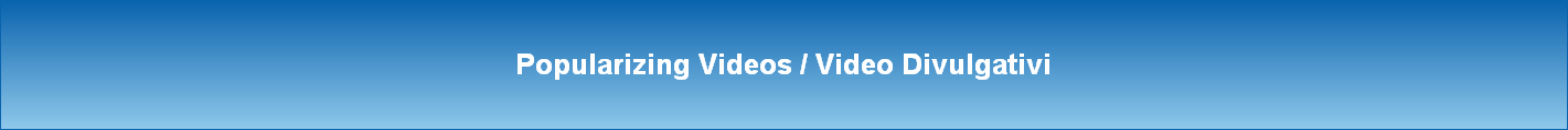 Popularizing Videos / Video Divulgativi